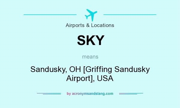 What does SKY mean? It stands for Sandusky, OH [Griffing Sandusky Airport], USA