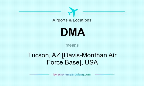 What does DMA mean? It stands for Tucson, AZ [Davis-Monthan Air Force Base], USA