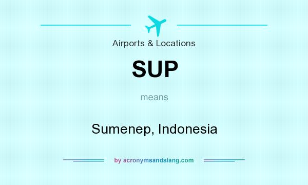 What does SUP mean? It stands for Sumenep, Indonesia