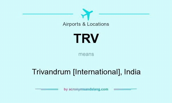 What does TRV mean? It stands for Trivandrum [International], India