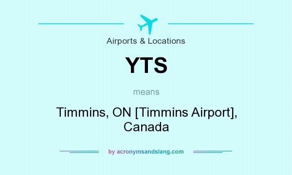 What does YTS mean? It stands for Timmins, ON [Timmins Airport], Canada