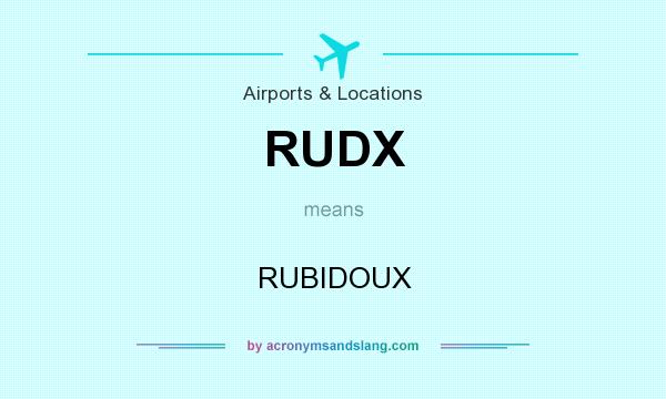 What does RUDX mean? It stands for RUBIDOUX