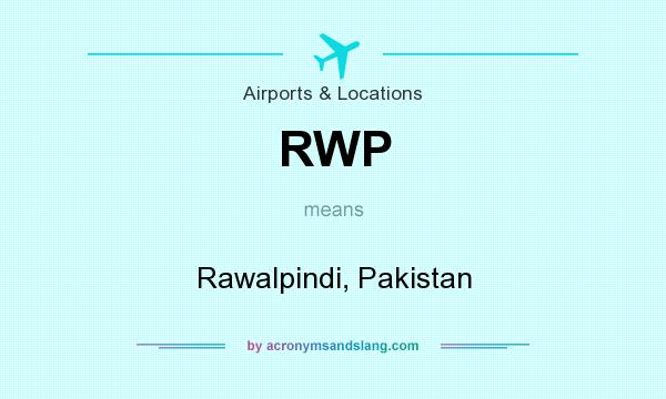 What does RWP mean? It stands for Rawalpindi, Pakistan