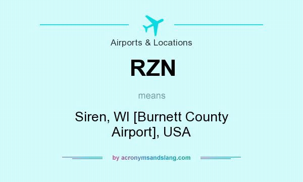 What does RZN mean? It stands for Siren, WI [Burnett County Airport], USA