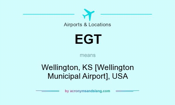 What does EGT mean? It stands for Wellington, KS [Wellington Municipal Airport], USA