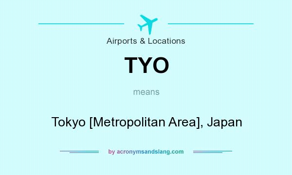 What does TYO mean? It stands for Tokyo [Metropolitan Area], Japan
