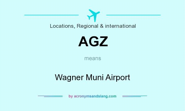 What does AGZ mean? It stands for Wagner Muni Airport