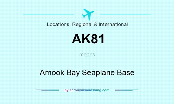 What does AK81 mean? It stands for Amook Bay Seaplane Base
