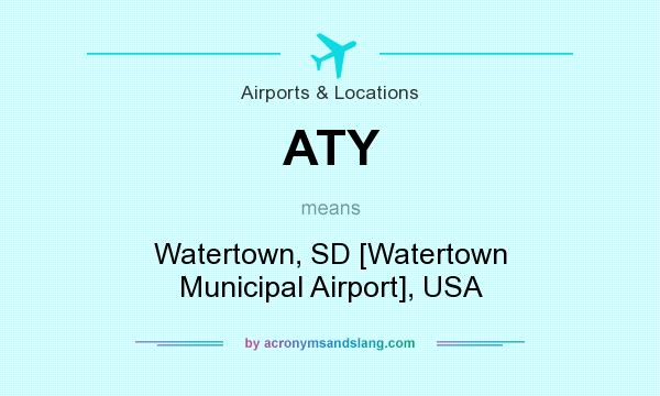 What does ATY mean? It stands for Watertown, SD [Watertown Municipal Airport], USA