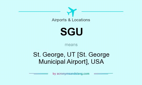 What does SGU mean? It stands for St. George, UT [St. George Municipal Airport], USA