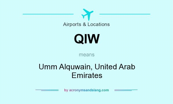 What does QIW mean? It stands for Umm Alquwain, United Arab Emirates