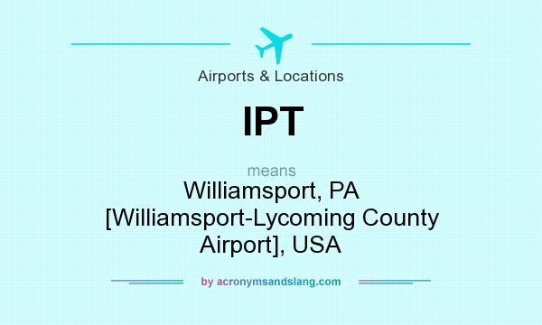 What does IPT mean? It stands for Williamsport, PA [Williamsport-Lycoming County Airport], USA
