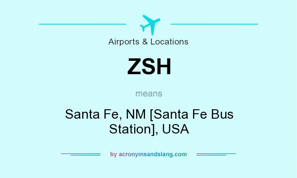 What does ZSH mean? It stands for Santa Fe, NM [Santa Fe Bus Station], USA