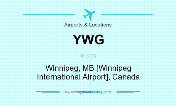 What does YWG mean? It stands for Winnipeg, MB [Winnipeg International Airport], Canada