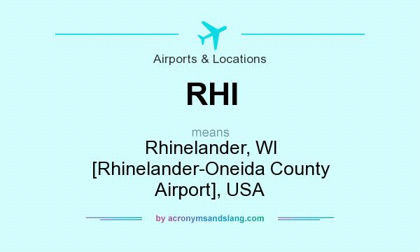 What does RHI mean? It stands for Rhinelander, WI [Rhinelander-Oneida County Airport], USA