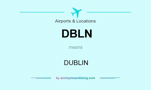 What does DBLN mean? It stands for DUBLIN