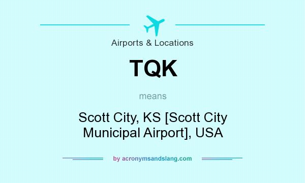 What does TQK mean? It stands for Scott City, KS [Scott City Municipal Airport], USA