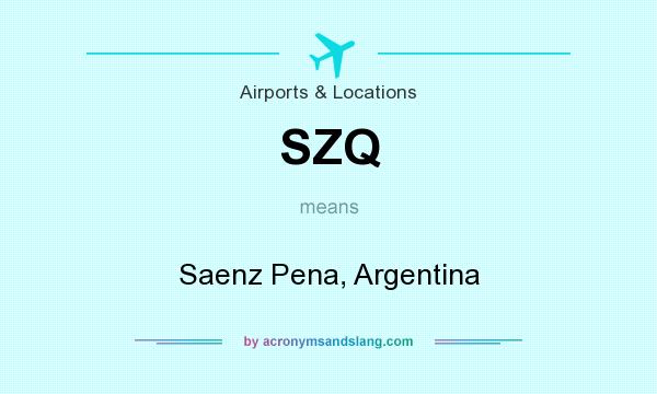 What does SZQ mean? It stands for Saenz Pena, Argentina