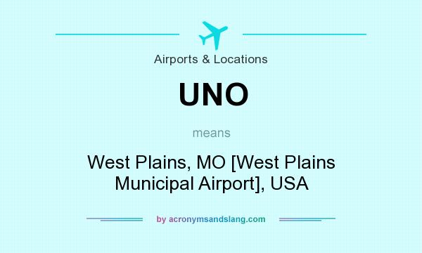 What does UNO mean? It stands for West Plains, MO [West Plains Municipal Airport], USA