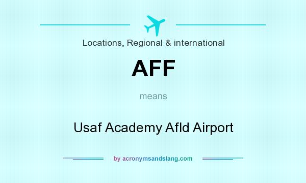 What does AFF mean? It stands for Usaf Academy Afld Airport