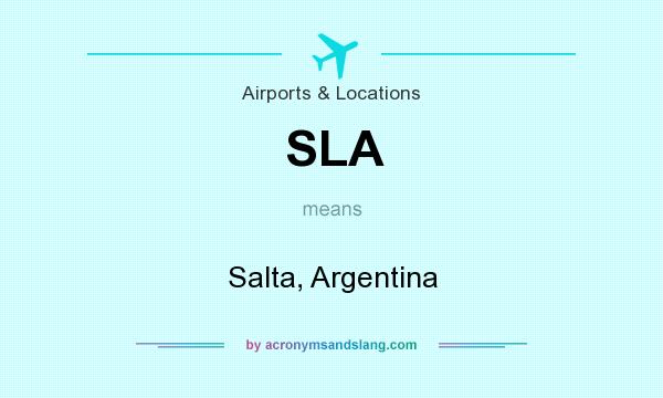What does SLA mean? It stands for Salta, Argentina