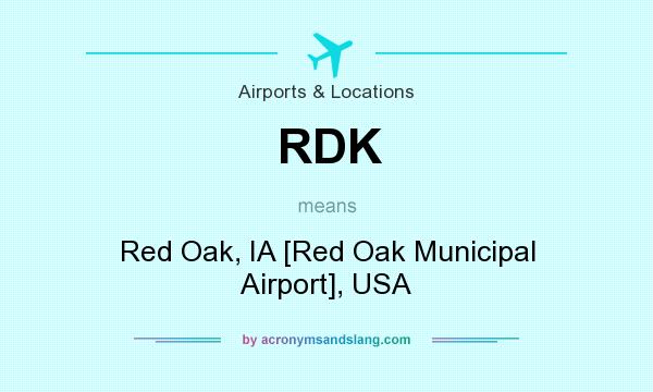What does RDK mean? It stands for Red Oak, IA [Red Oak Municipal Airport], USA