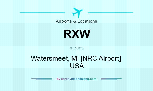 What does RXW mean? It stands for Watersmeet, MI [NRC Airport], USA