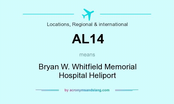 What does AL14 mean? It stands for Bryan W. Whitfield Memorial Hospital Heliport