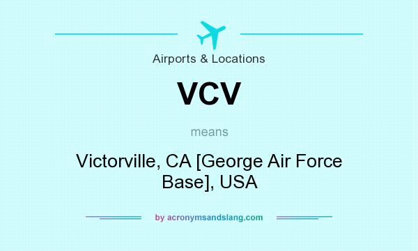What does VCV mean? It stands for Victorville, CA [George Air Force Base], USA