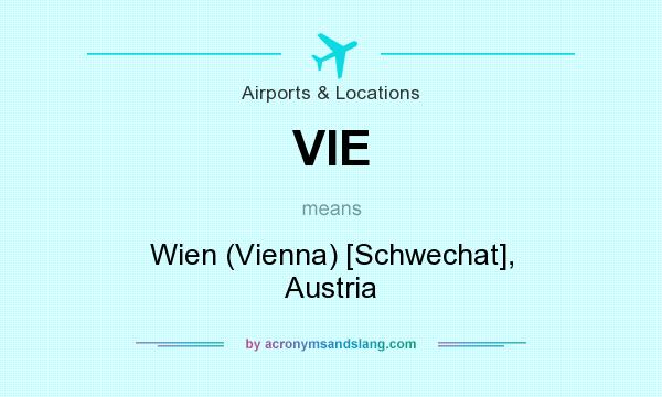 What does VIE mean? It stands for Wien (Vienna) [Schwechat], Austria