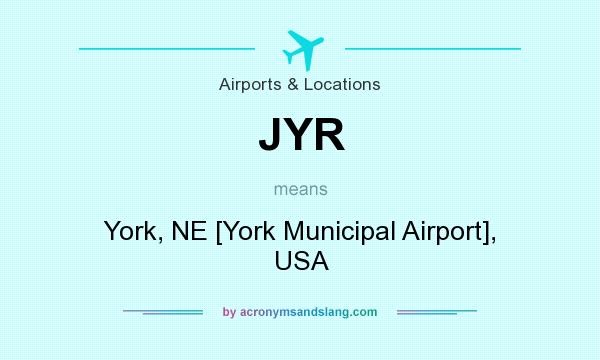 What does JYR mean? It stands for York, NE [York Municipal Airport], USA