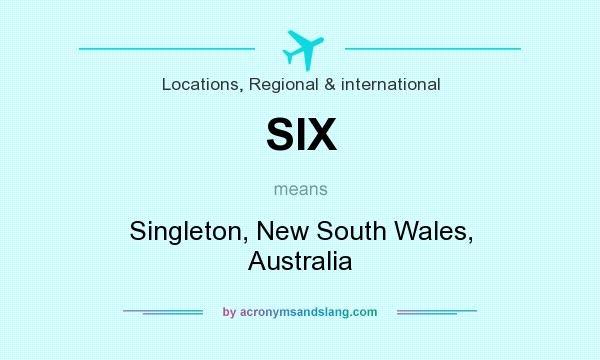 What does SIX mean? It stands for Singleton, New South Wales, Australia