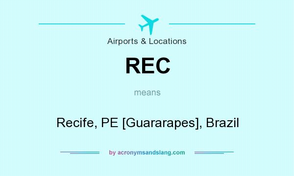 What does REC mean? It stands for Recife, PE [Guararapes], Brazil
