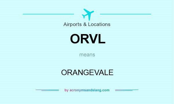 What does ORVL mean? It stands for ORANGEVALE