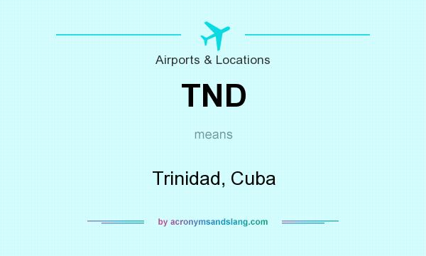 What does TND mean? It stands for Trinidad, Cuba