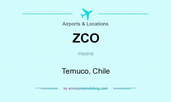 What does ZCO mean? It stands for Temuco, Chile