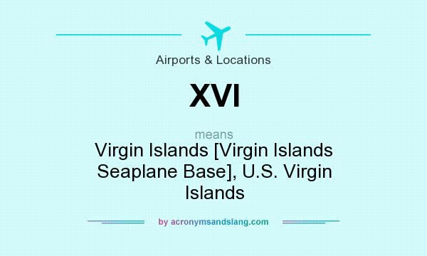 What does XVI mean? It stands for Virgin Islands [Virgin Islands Seaplane Base], U.S. Virgin Islands