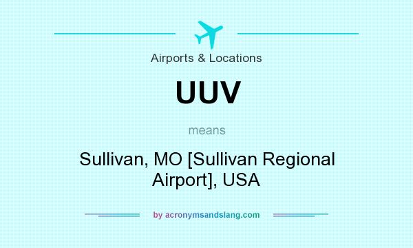 What does UUV mean? It stands for Sullivan, MO [Sullivan Regional Airport], USA