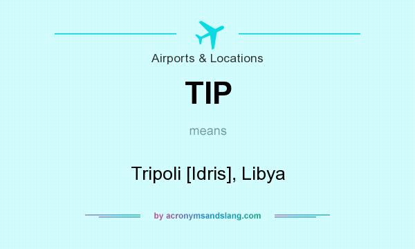What does TIP mean? It stands for Tripoli [Idris], Libya