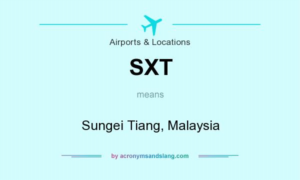 What does SXT mean? It stands for Sungei Tiang, Malaysia