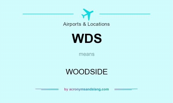 What does WDS mean? It stands for WOODSIDE