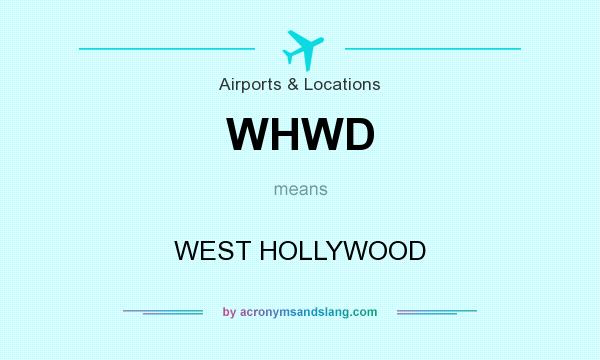 What does WHWD mean? It stands for WEST HOLLYWOOD