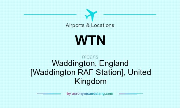 What does WTN mean? It stands for Waddington, England [Waddington RAF Station], United Kingdom