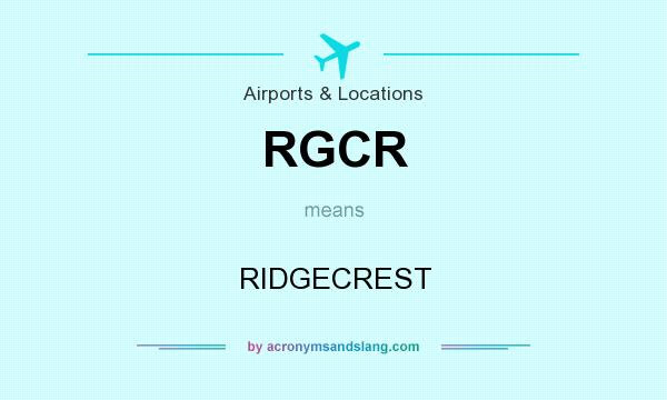 What does RGCR mean? It stands for RIDGECREST