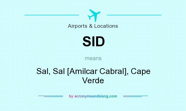 What does SID mean? It stands for Sal, Sal [Amilcar Cabral], Cape Verde