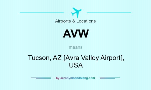 What does AVW mean? It stands for Tucson, AZ [Avra Valley Airport], USA