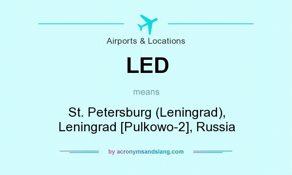 What does LED mean? It stands for St. Petersburg (Leningrad), Leningrad [Pulkowo-2], Russia
