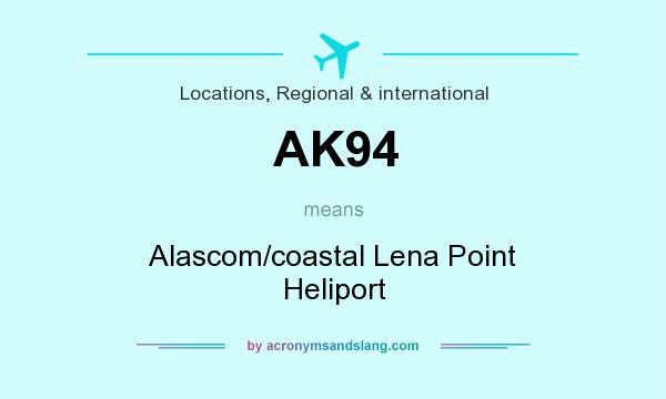 What does AK94 mean? It stands for Alascom/coastal Lena Point Heliport