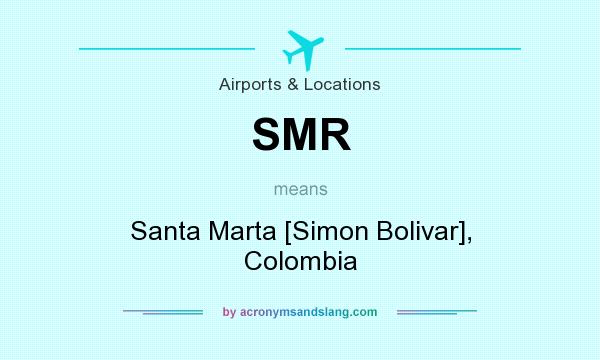 What does SMR mean? It stands for Santa Marta [Simon Bolivar], Colombia