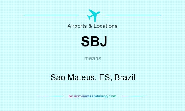 What does SBJ mean? It stands for Sao Mateus, ES, Brazil